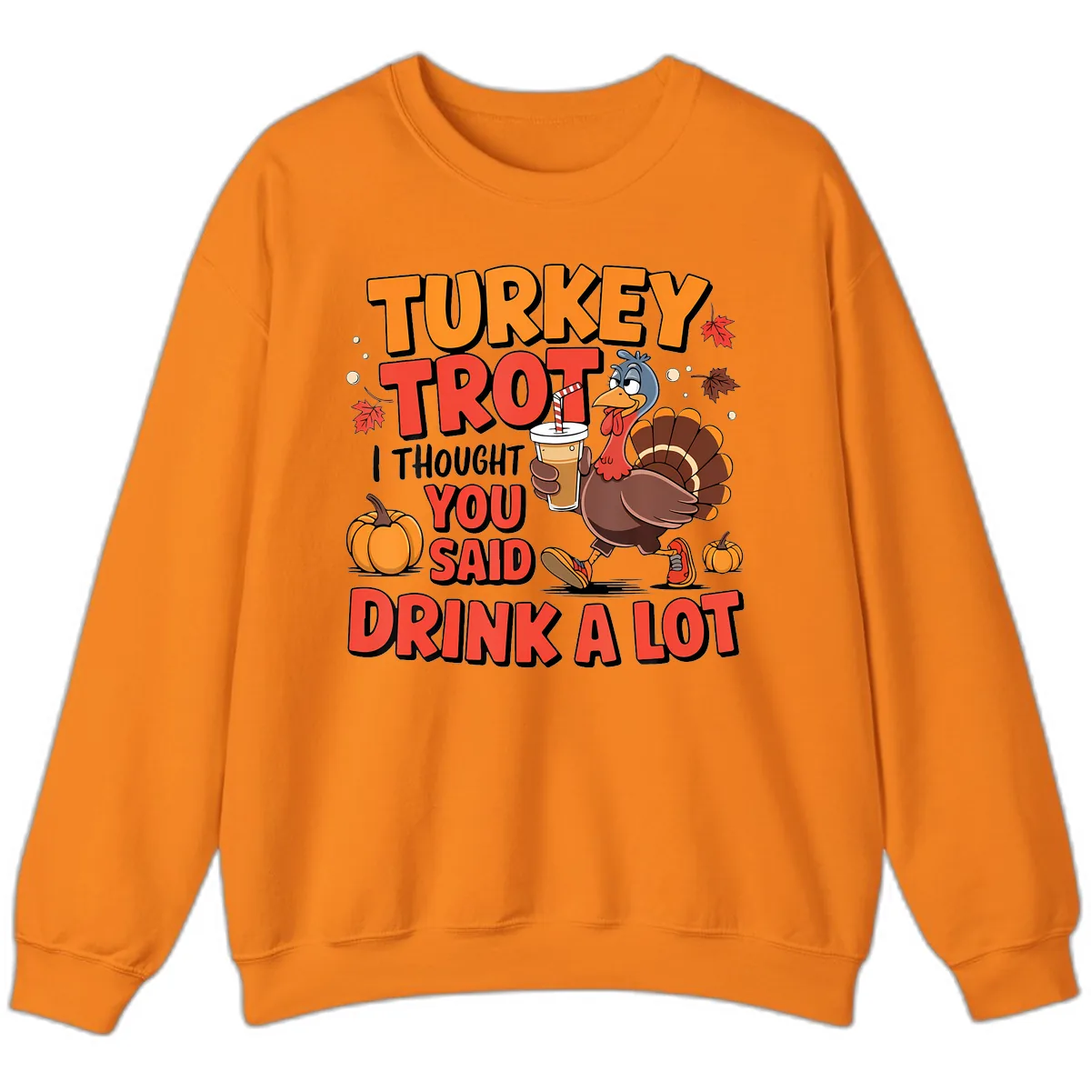 Turkey Trot Drink A Lot Design Sweatshirt in Safety Orange