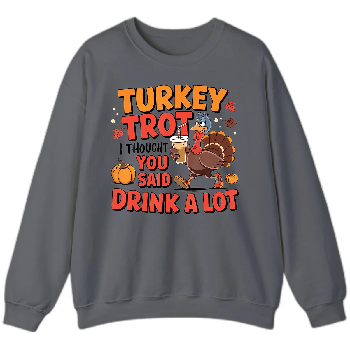 Turkey Trot Drink A Lot Design Sweatshirt in Charcoal