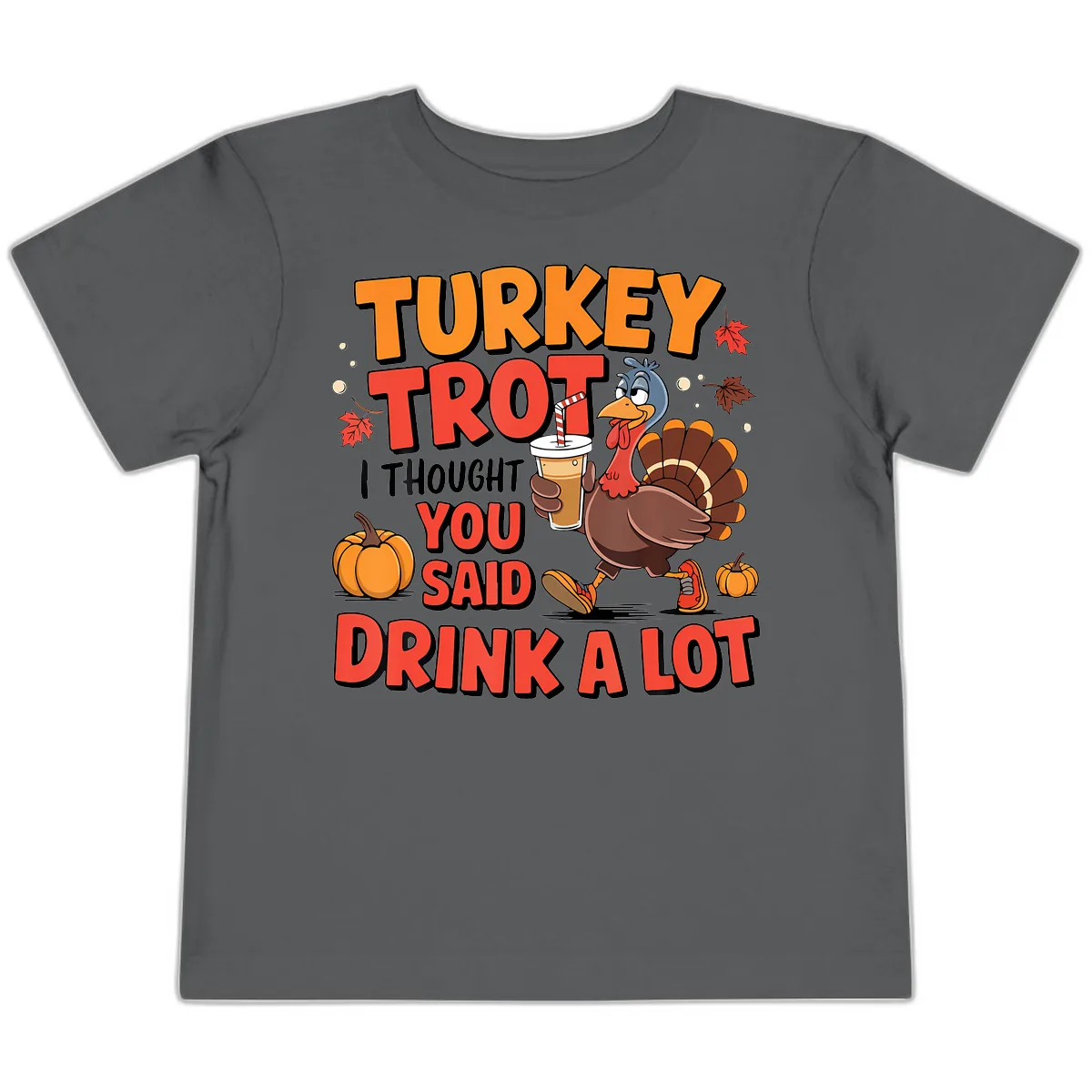 Turkey Trot Drink A Lot Design Toddler T-Shirt in Asphalt