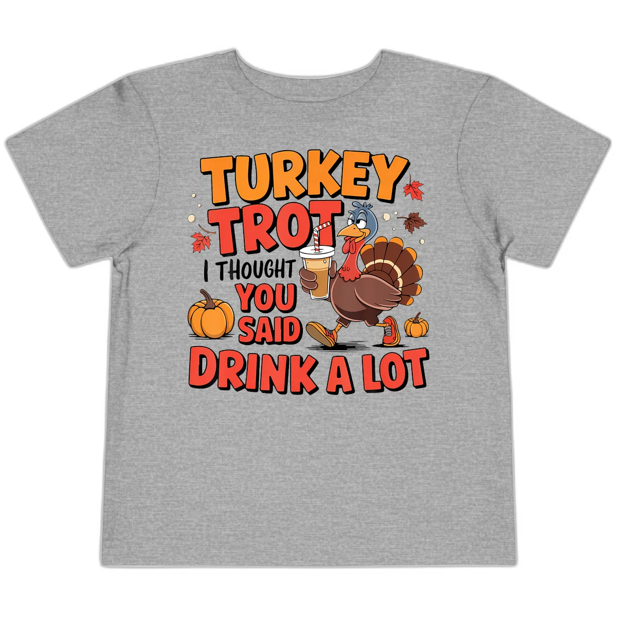 Turkey Trot Drink A Lot Design Toddler T-Shirt in Athletic Heather