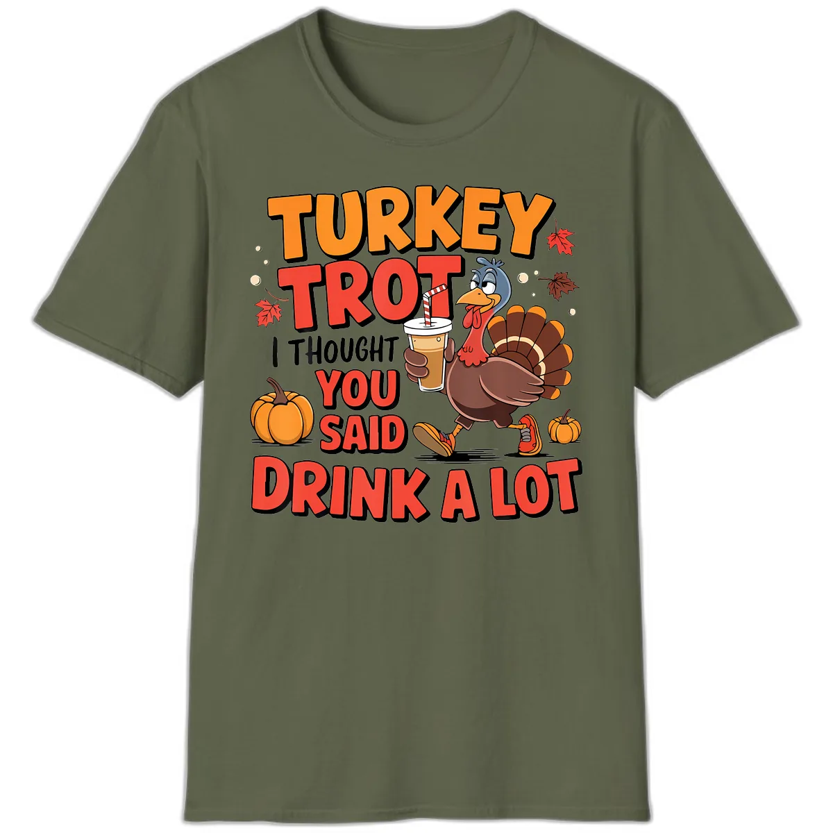 Turkey Trot Drink A Lot Design T-Shirt in Military Green