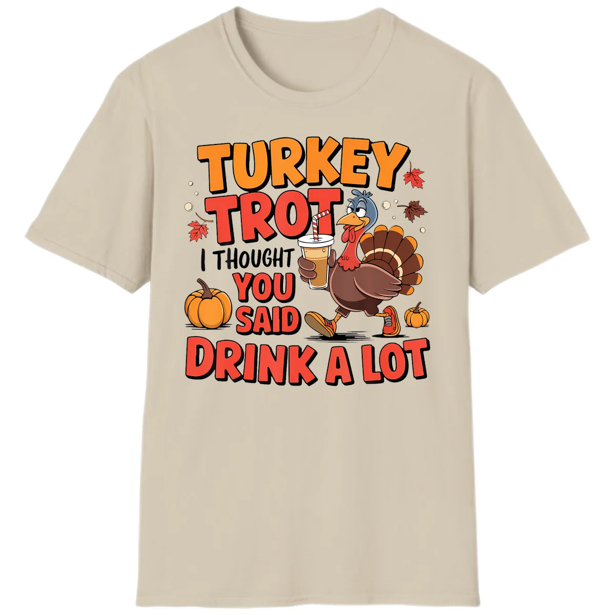 Turkey Trot Drink A Lot Design T-Shirt in Sand