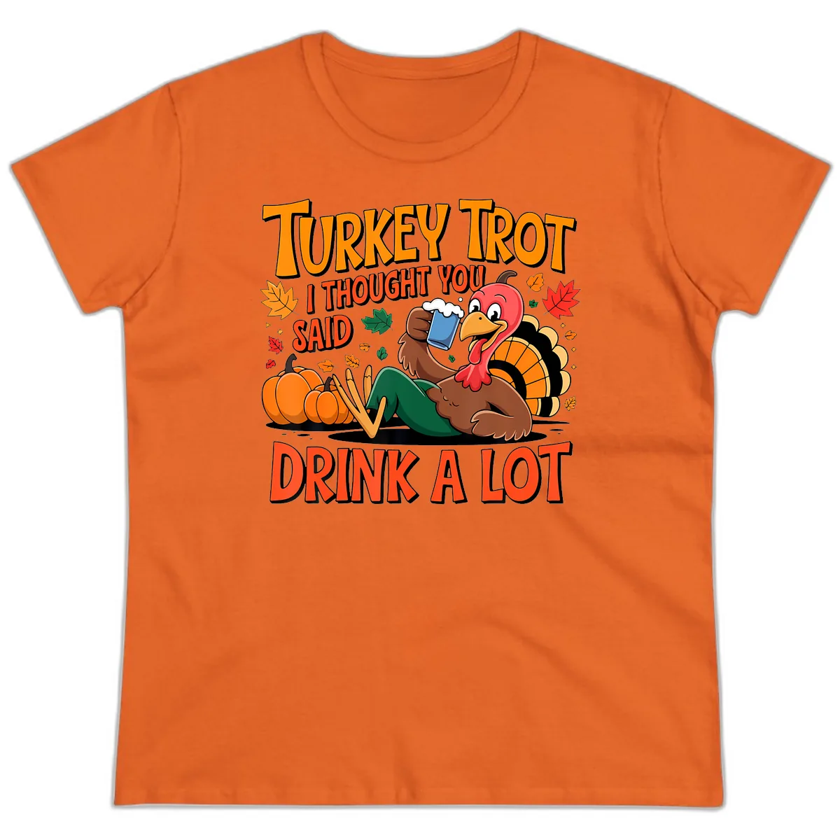 Turkey Trot Drink A Lot Ladies Tee in Orange
