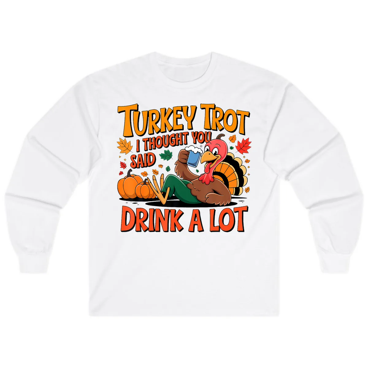 Turkey Trot Drink A Lot Long Sleeve in White