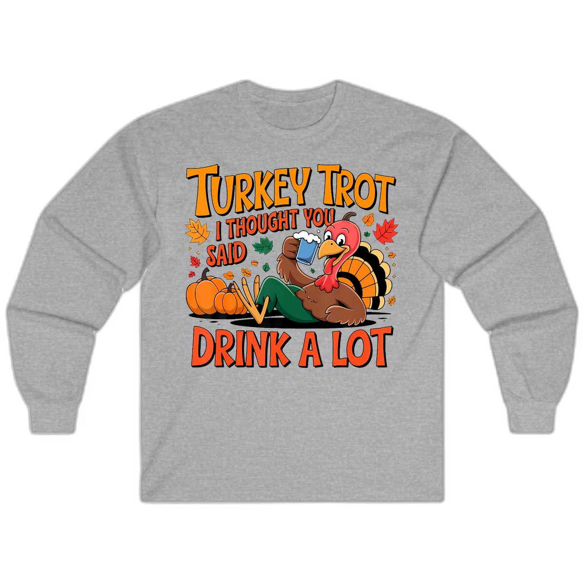 Turkey Trot Drink A Lot Long Sleeve in Sport Grey