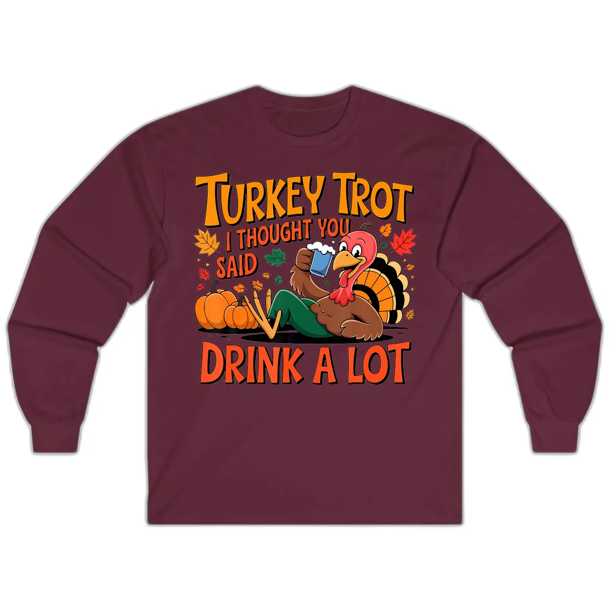 Turkey Trot Drink A Lot Long Sleeve in Maroon