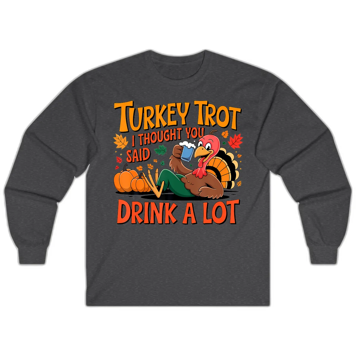 Turkey Trot Drink A Lot Long Sleeve in Dark Heather