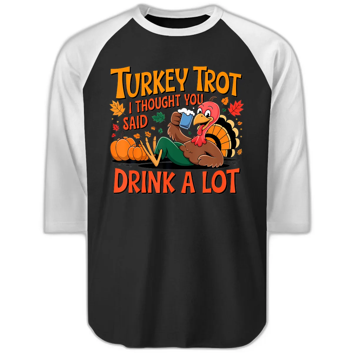 Turkey Trot Drink A Lot Raglan 3/4 in Black White