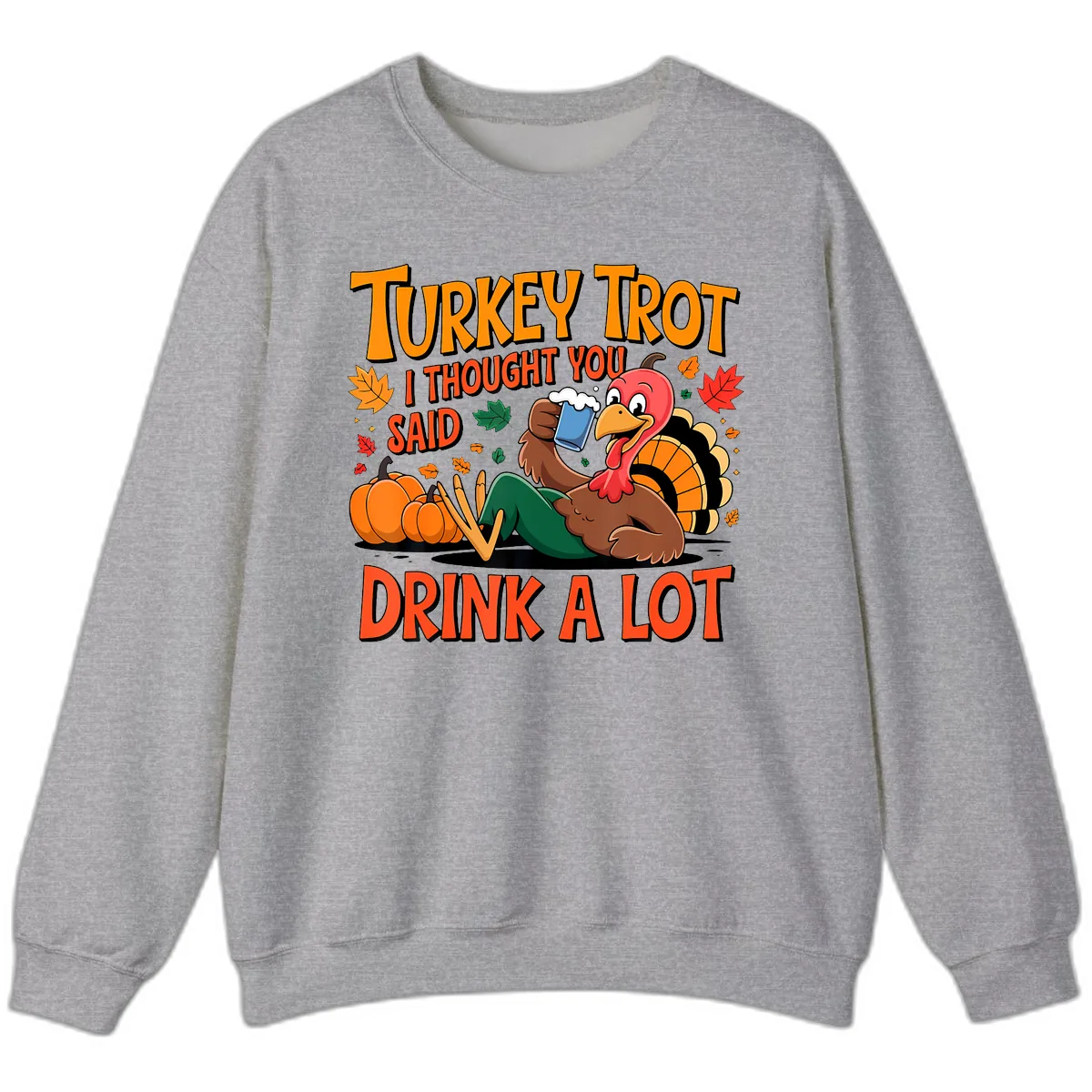 Turkey Trot Drink A Lot Sweatshirt in Sport Grey