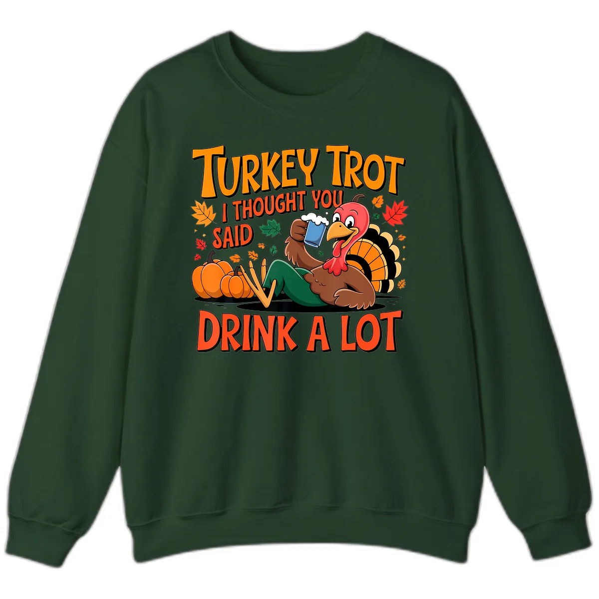 Turkey Trot Drink A Lot Sweatshirt in Forest Green