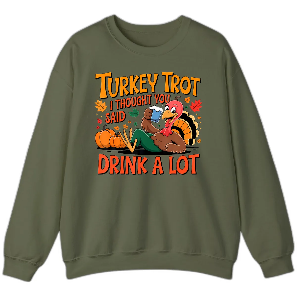 Turkey Trot Drink A Lot Sweatshirt in Military Green
