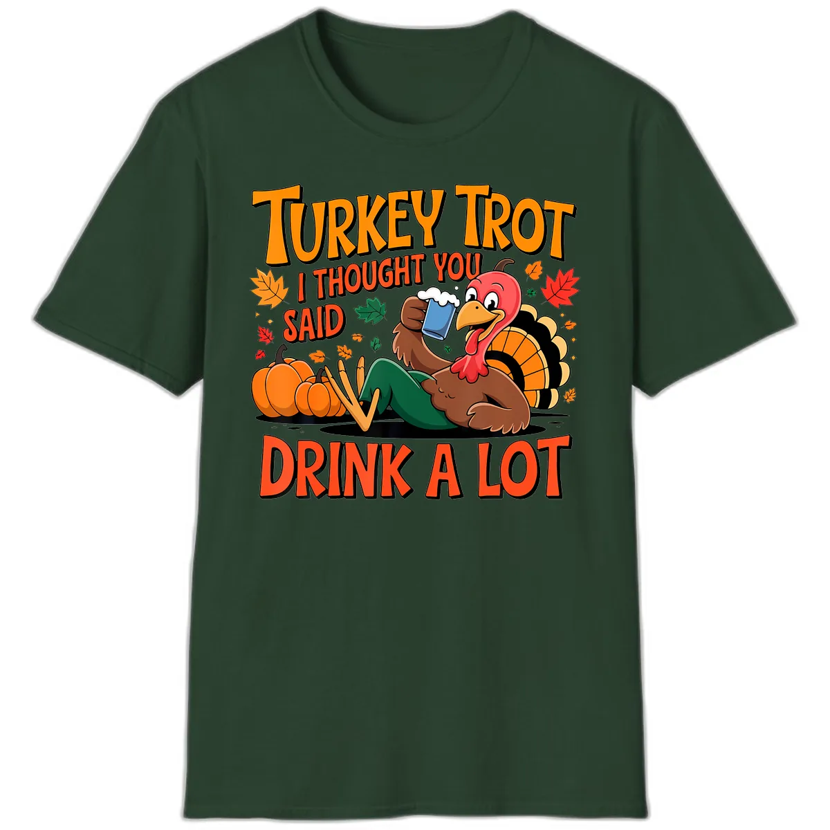 Turkey Trot Drink A Lot T-Shirt in Forest Green