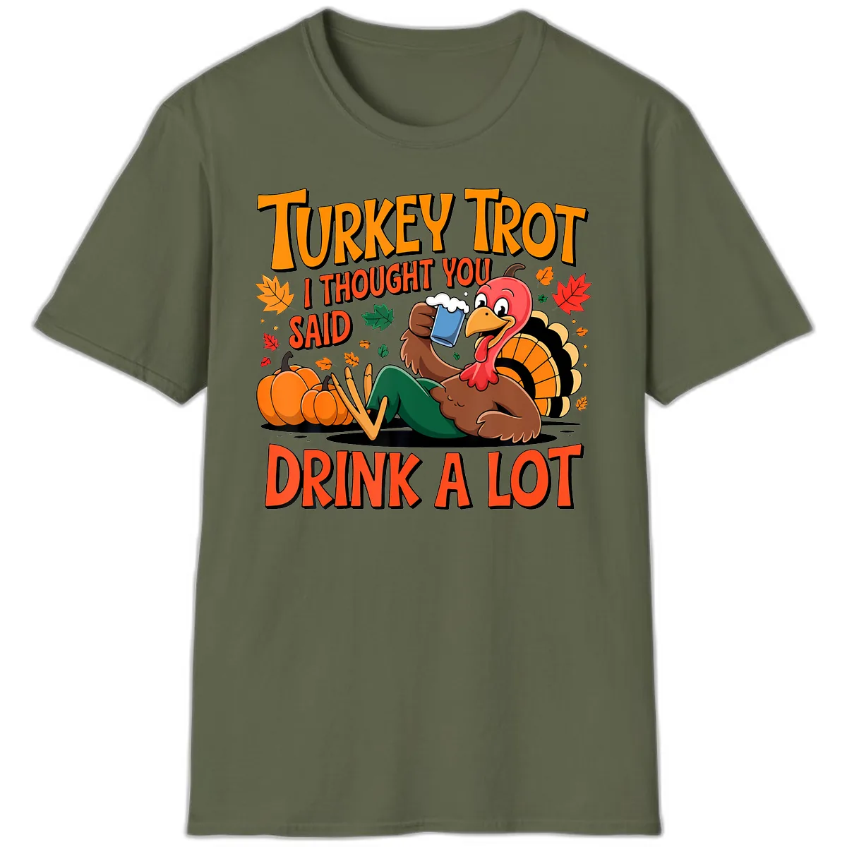 Turkey Trot Drink A Lot T-Shirt in Military Green