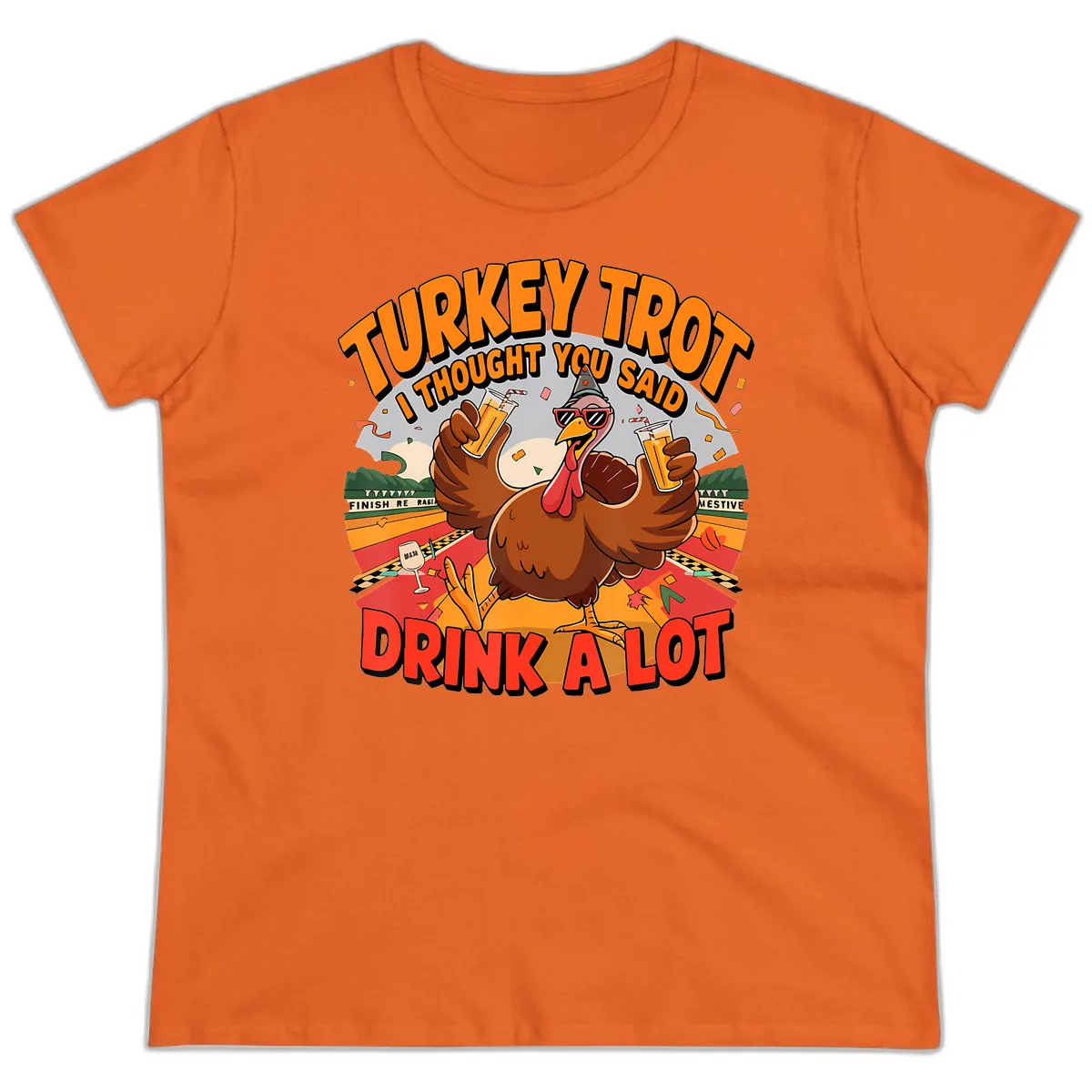 Turkey Trot Drink A Lot Design Ladies Tee in Orange