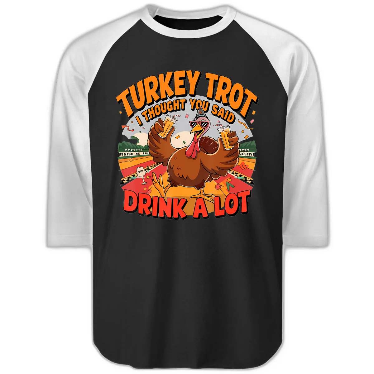 Turkey Trot Drink A Lot Design Raglan 3/4 in Black White