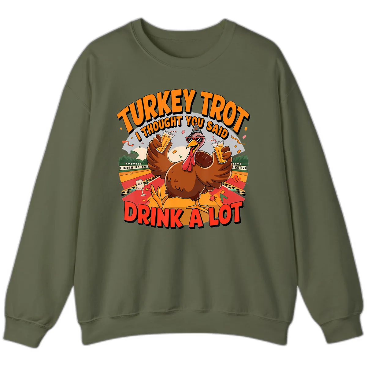 Turkey Trot Drink A Lot Design Sweatshirt in Military Green