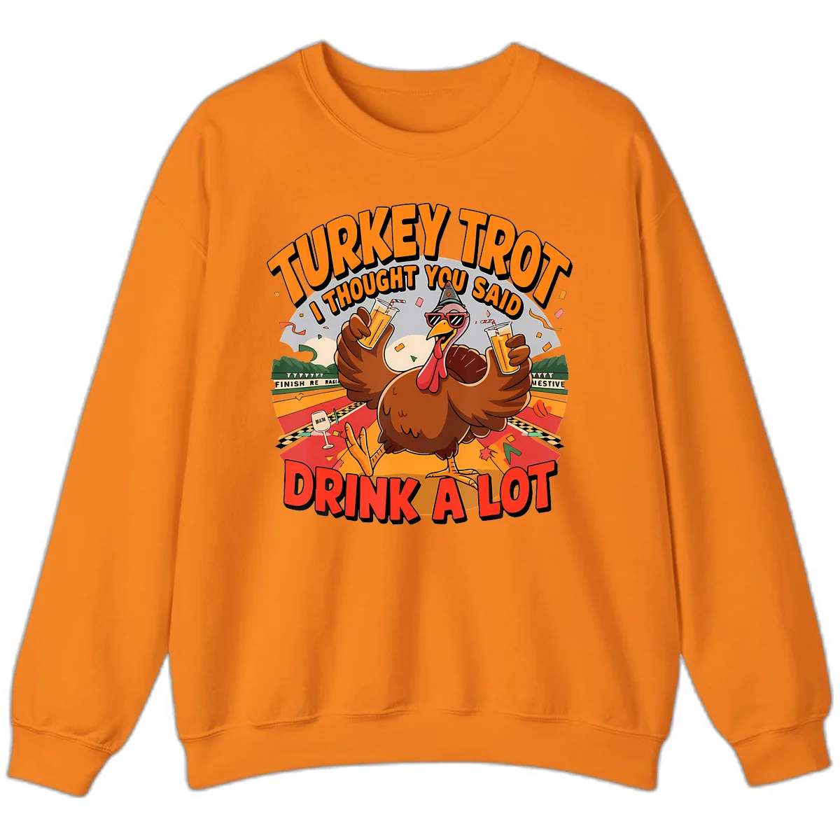 Turkey Trot Drink A Lot Design Sweatshirt in Safety Orange