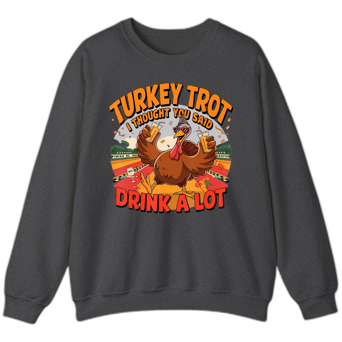 Turkey Trot Drink A Lot Design Sweatshirt in Dark Heather