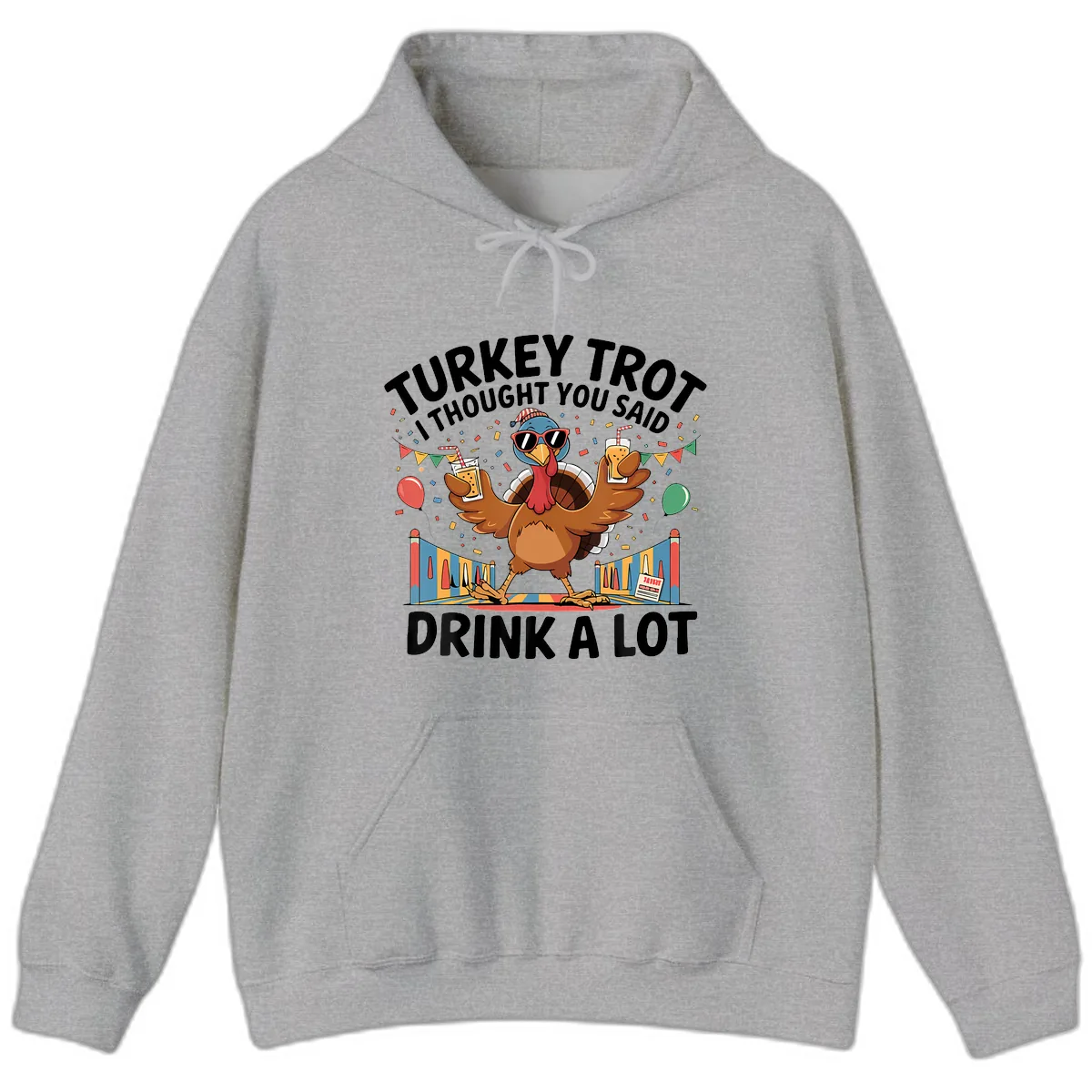 Turkey Trot I Thought You Said Drink A Lot Hoodie in Sport Grey