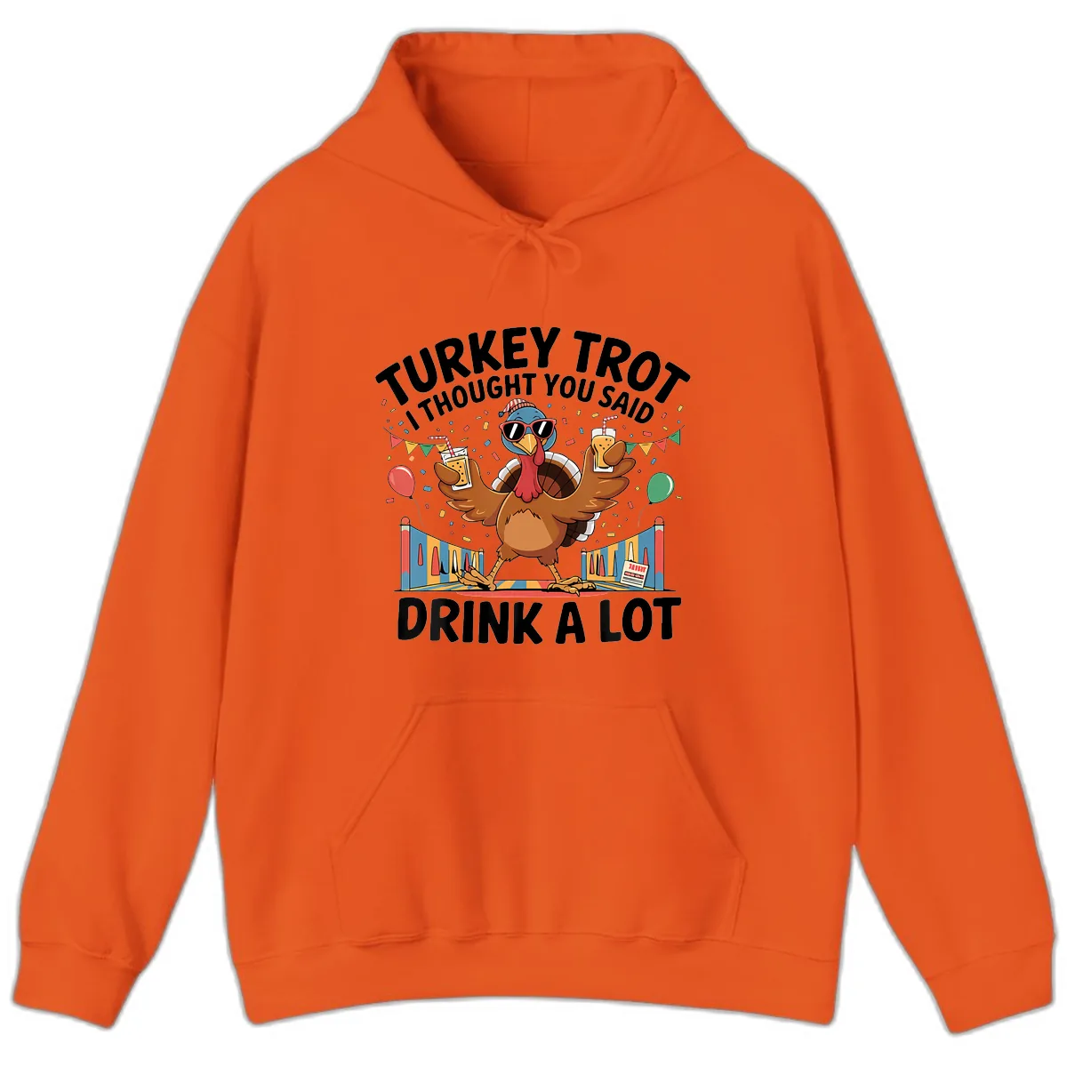 Turkey Trot I Thought You Said Drink A Lot Hoodie in Orange