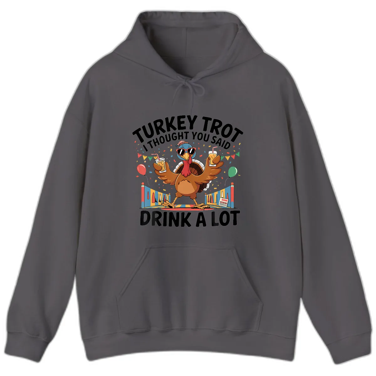 Turkey Trot I Thought You Said Drink A Lot Hoodie in Charcoal