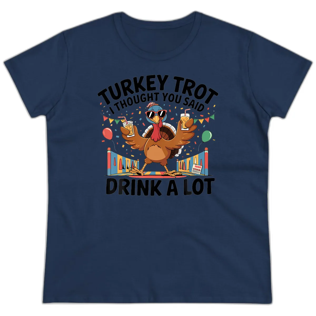 Turkey Trot I Thought You Said Drink A Lot Ladies Tee in Navy