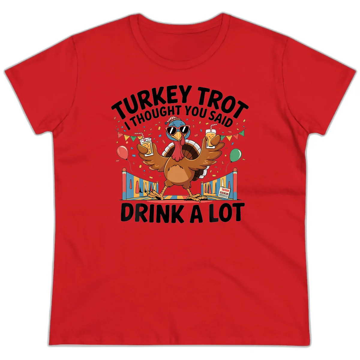Turkey Trot I Thought You Said Drink A Lot Ladies Tee in Red