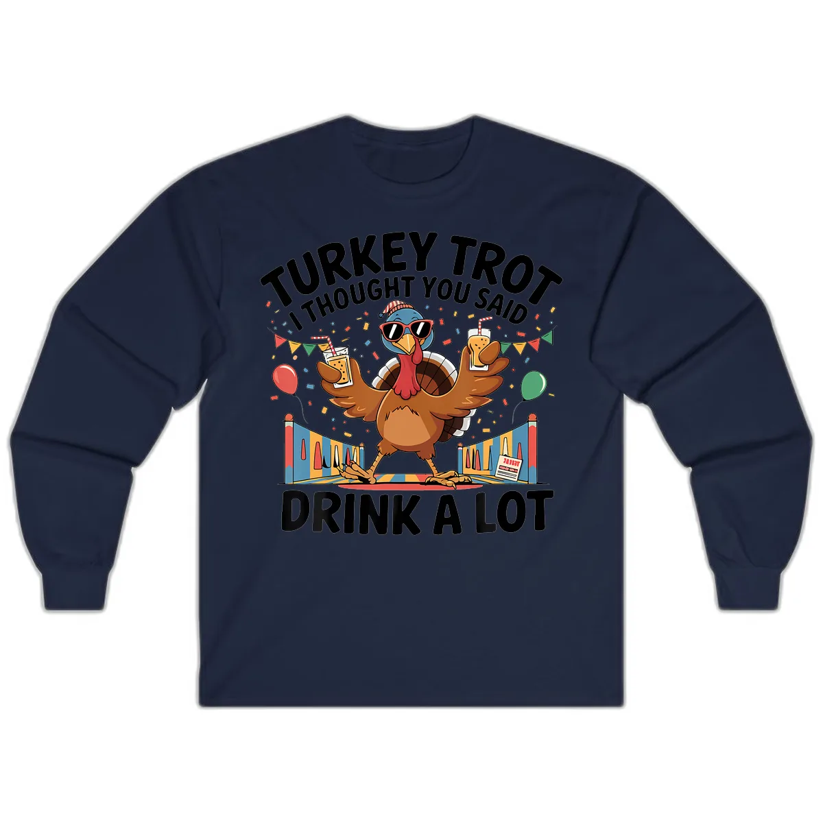 Turkey Trot I Thought You Said Drink A Lot Long Sleeve in Navy