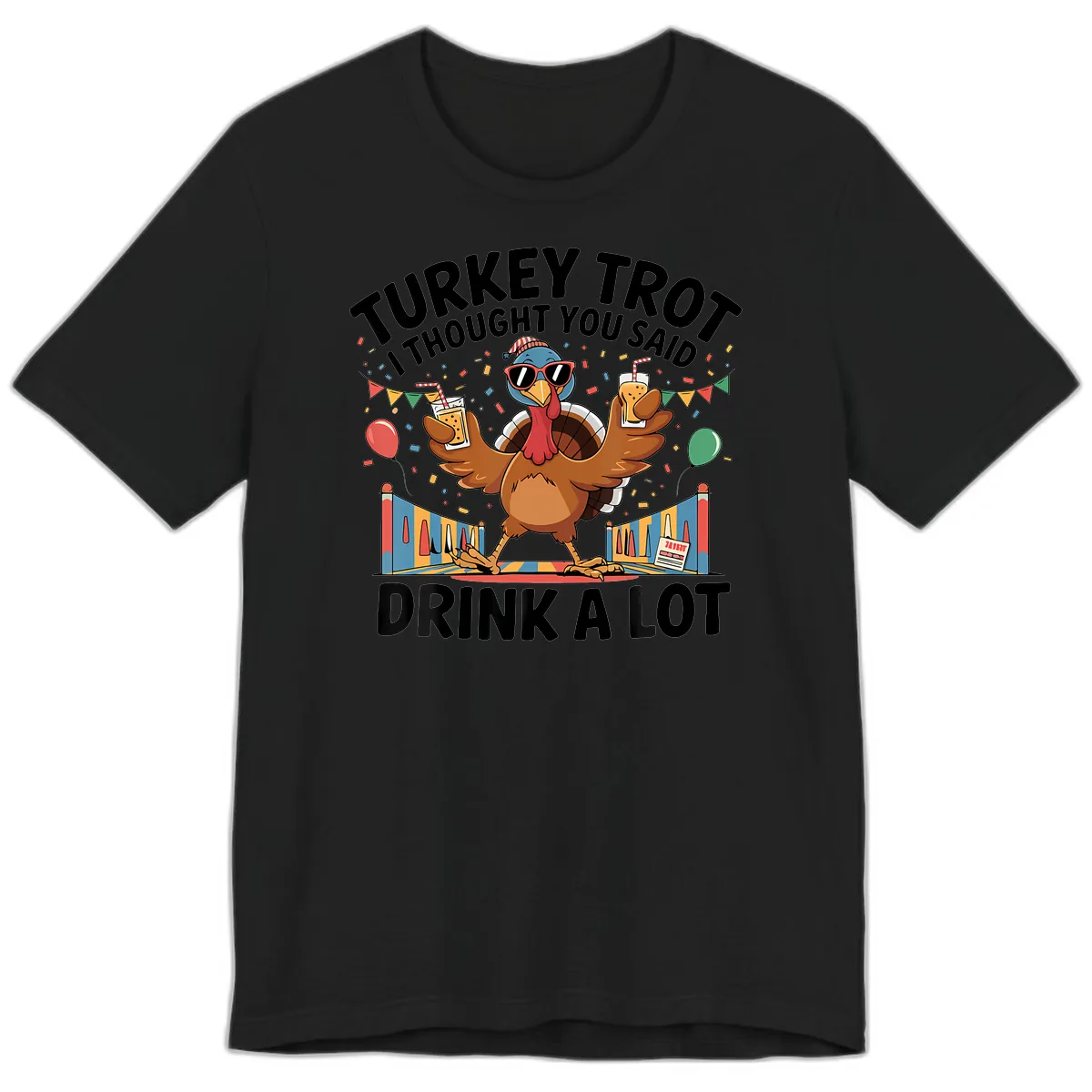 Turkey Trot I Thought You Said Drink A Lot Premium T-Shirt in Black