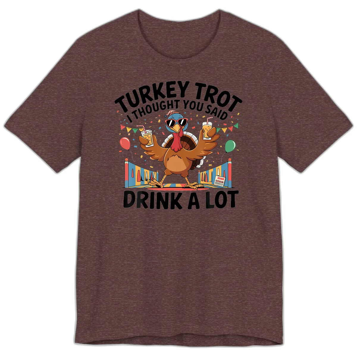Turkey Trot I Thought You Said Drink A Lot Premium T-Shirt in Heather Maroon