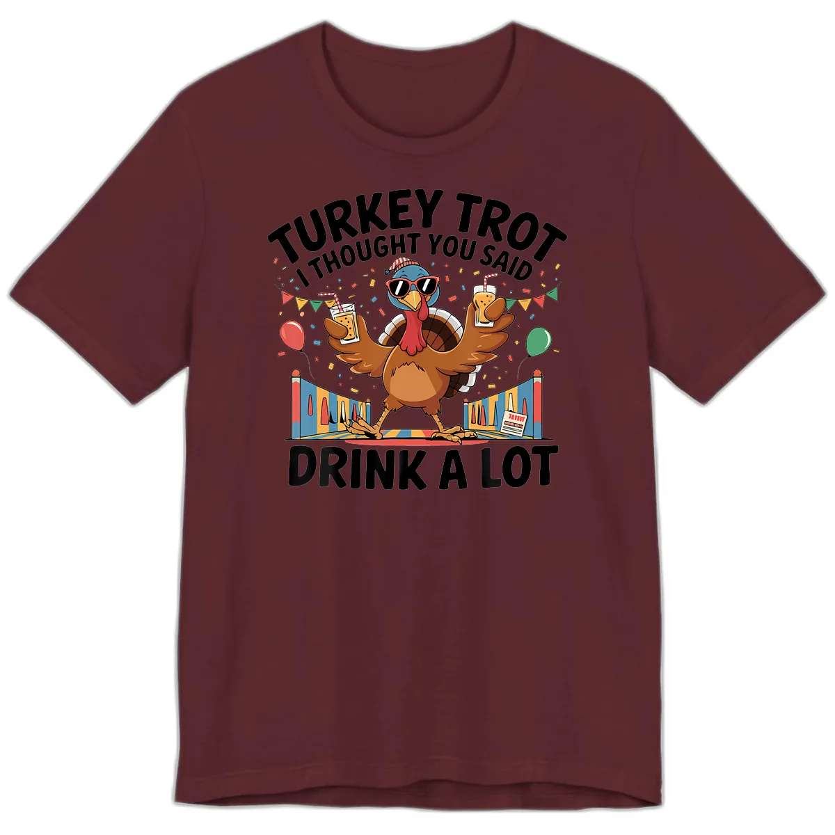 Turkey Trot I Thought You Said Drink A Lot Premium T-Shirt in Maroon