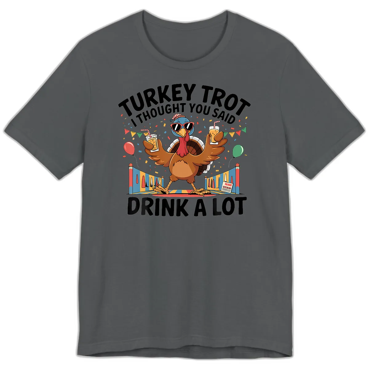 Turkey Trot I Thought You Said Drink A Lot Premium T-Shirt in Asphalt