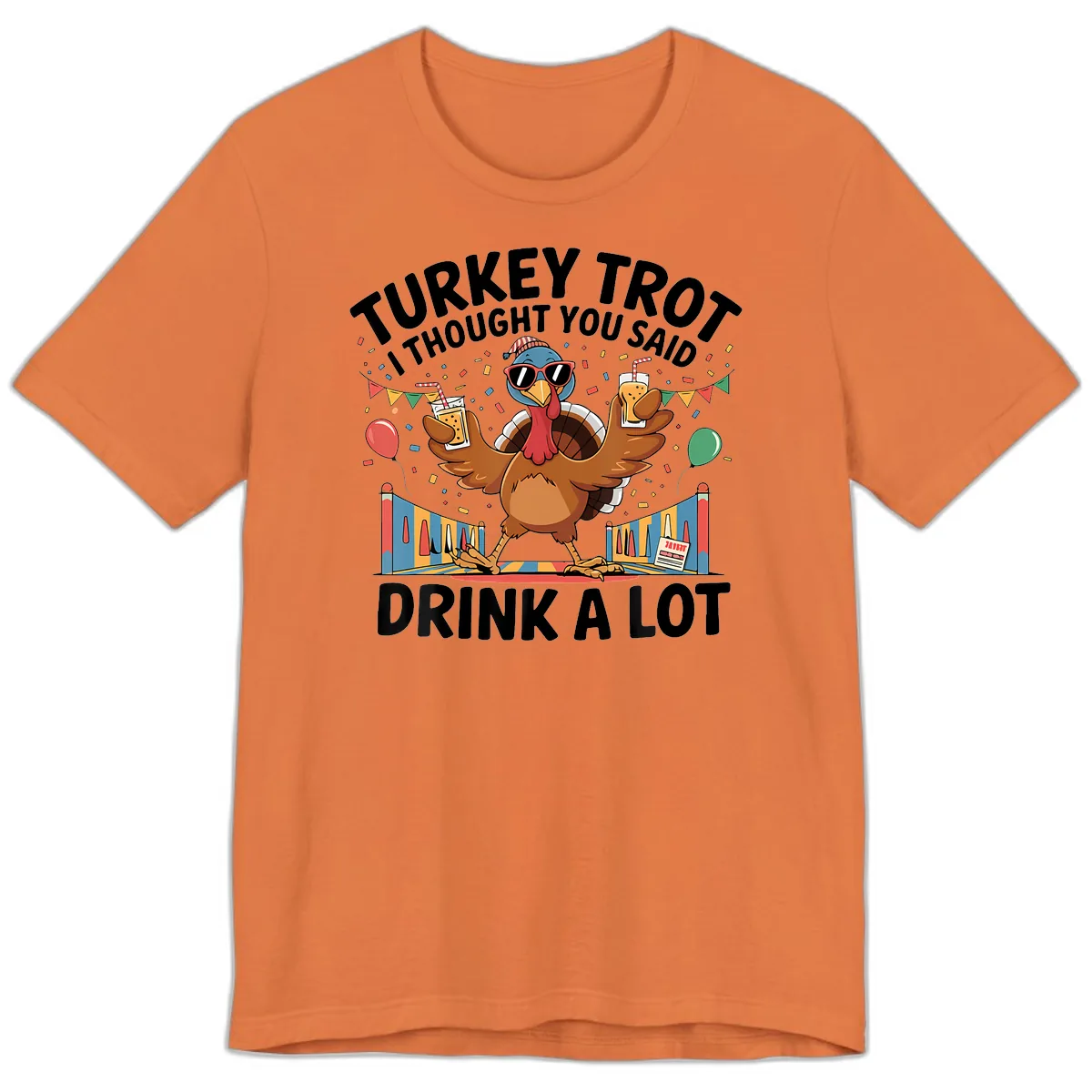 Turkey Trot I Thought You Said Drink A Lot Premium T-Shirt in Burnt Orange