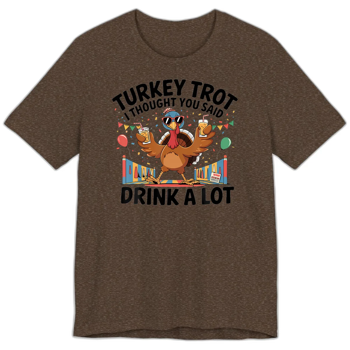 Turkey Trot I Thought You Said Drink A Lot Premium T-Shirt in Heather Brown