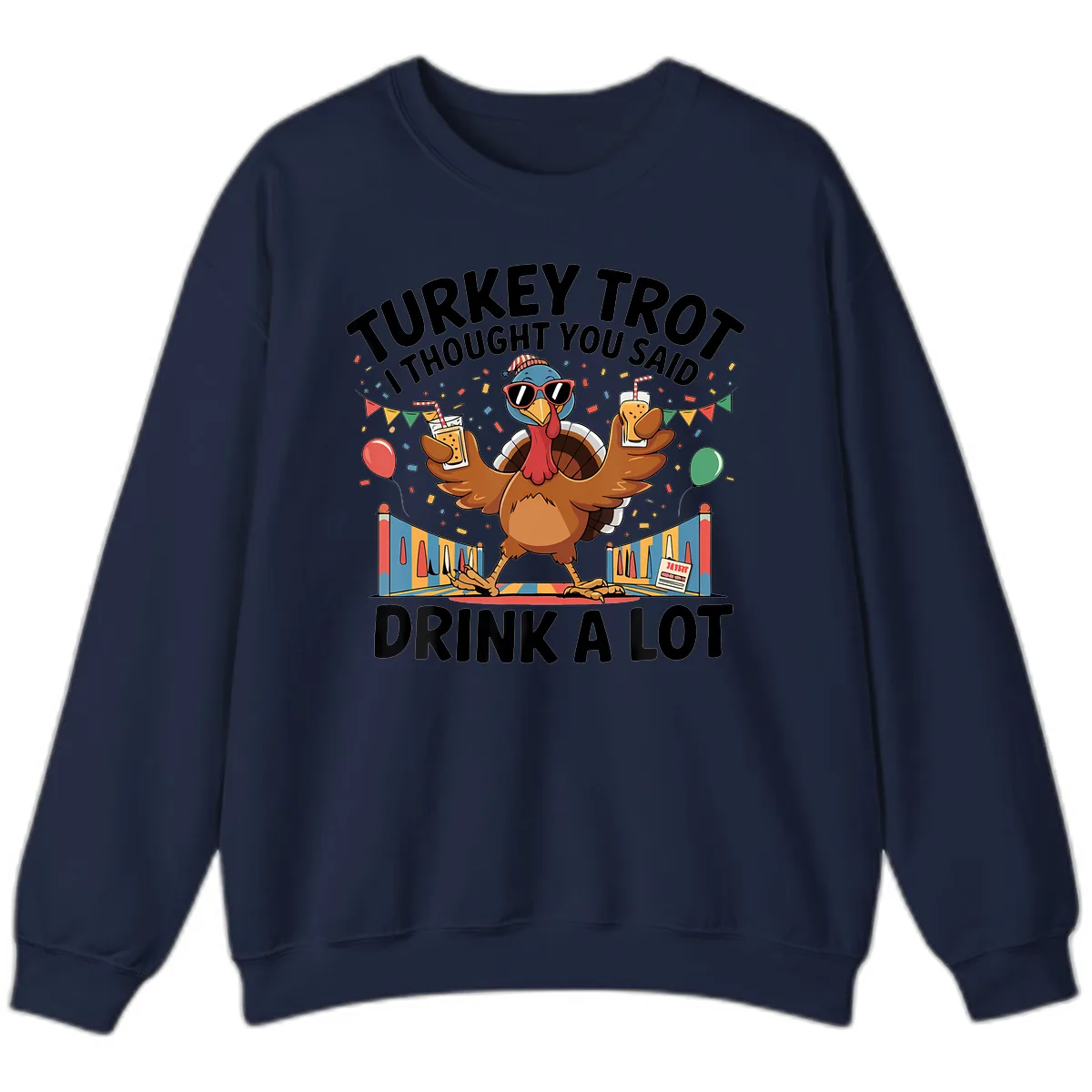 Turkey Trot I Thought You Said Drink A Lot Sweatshirt in Navy
