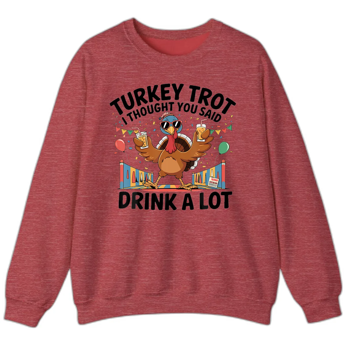 Turkey Trot I Thought You Said Drink A Lot Sweatshirt in Heather Scarlet Red