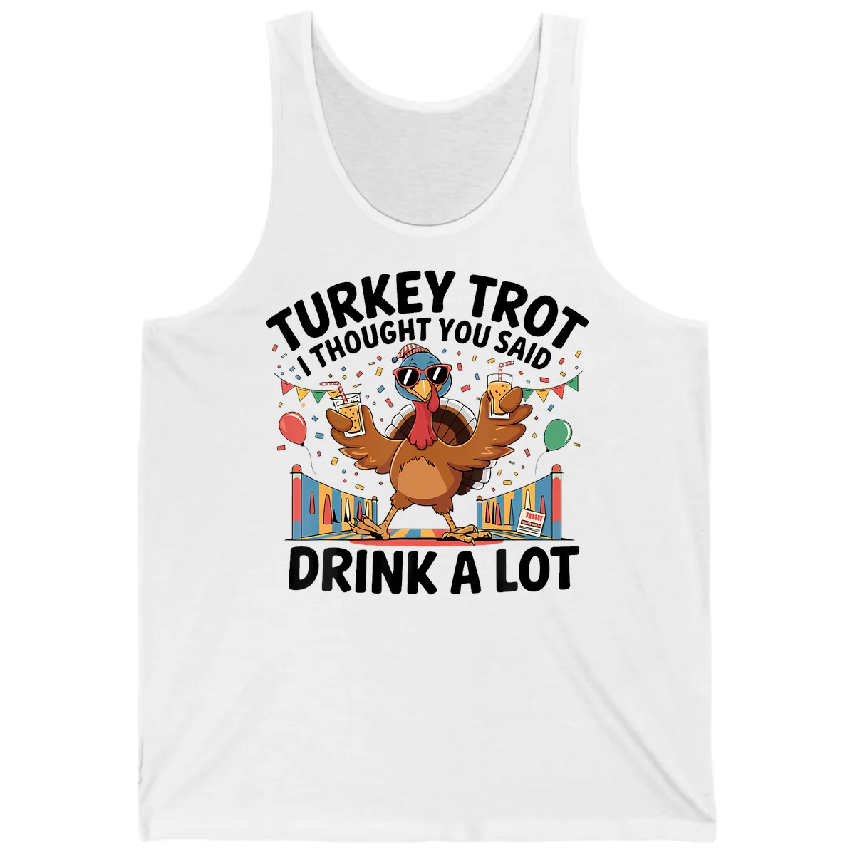 Turkey Trot I Thought You Said Drink A Lot Tank in White