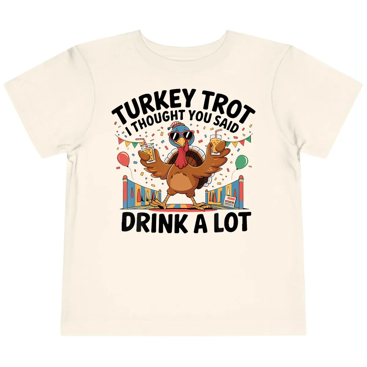 Turkey Trot I Thought You Said Drink A Lot Toddler T-Shirt in Natural