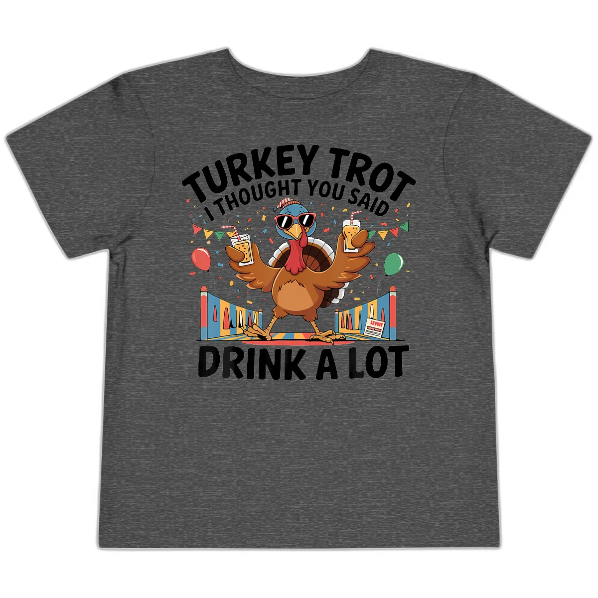 Turkey Trot I Thought You Said Drink A Lot Toddler T-Shirt in Dark Heather Grey