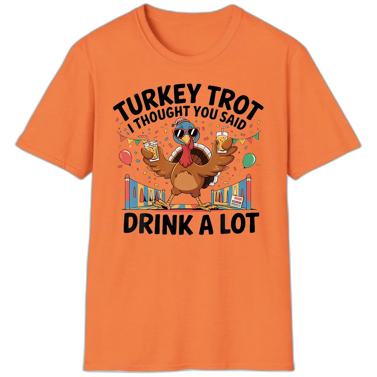 Turkey Trot I Thought You Said Drink A Lot T-Shirt in Heather Orange