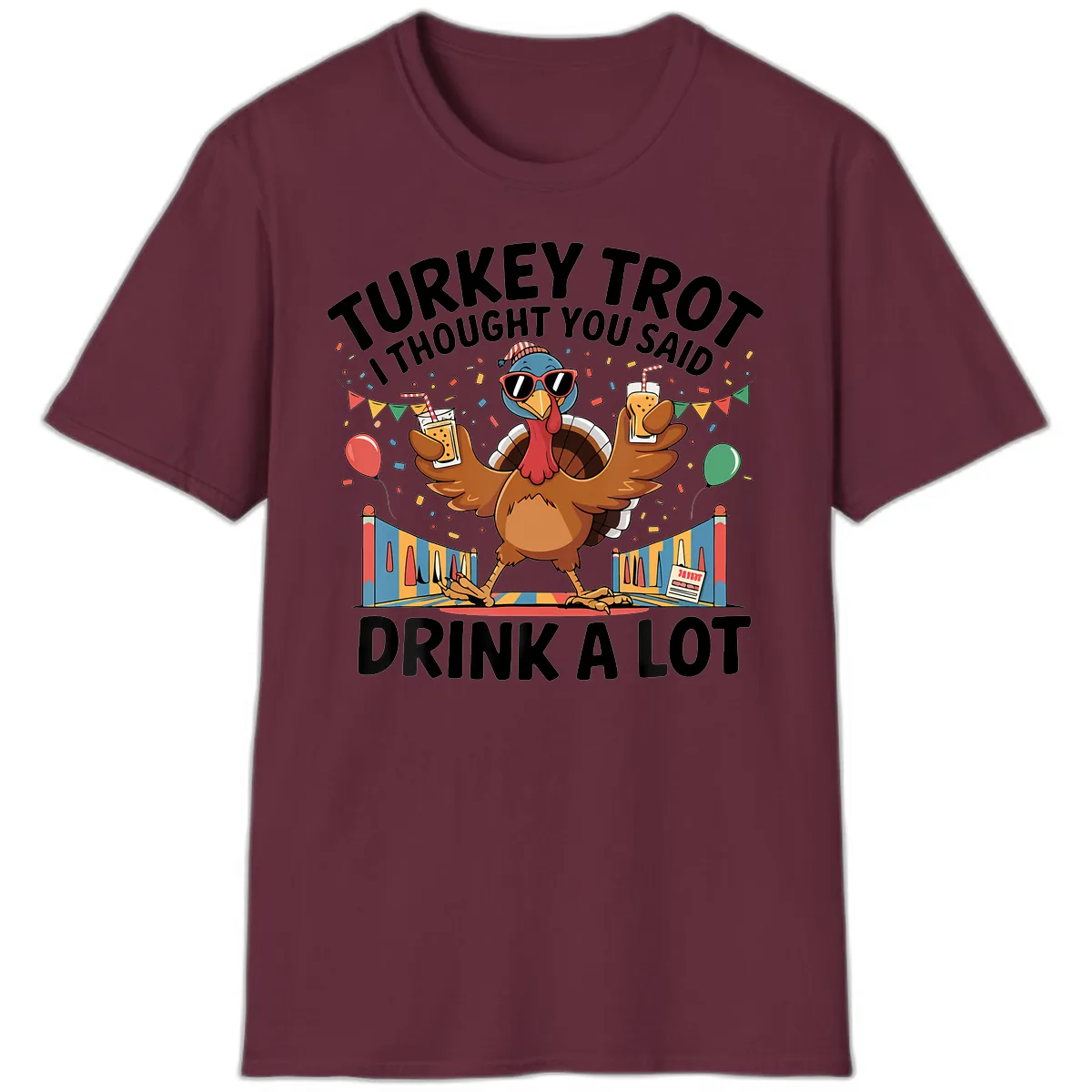 Turkey Trot I Thought You Said Drink A Lot T-Shirt in Maroon