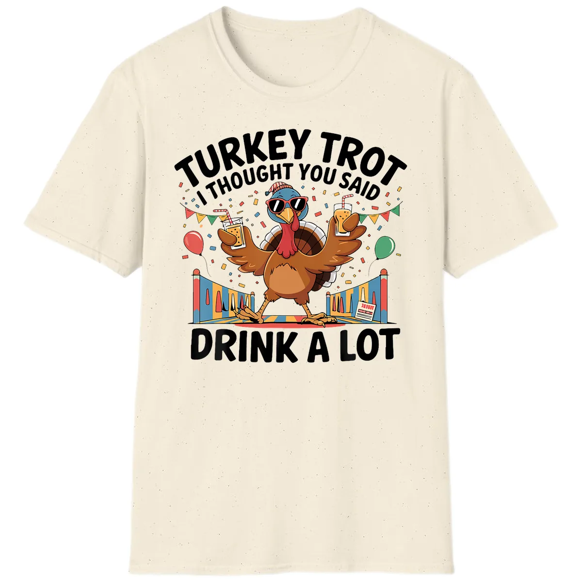 Turkey Trot I Thought You Said Drink A Lot T-Shirt in Natural