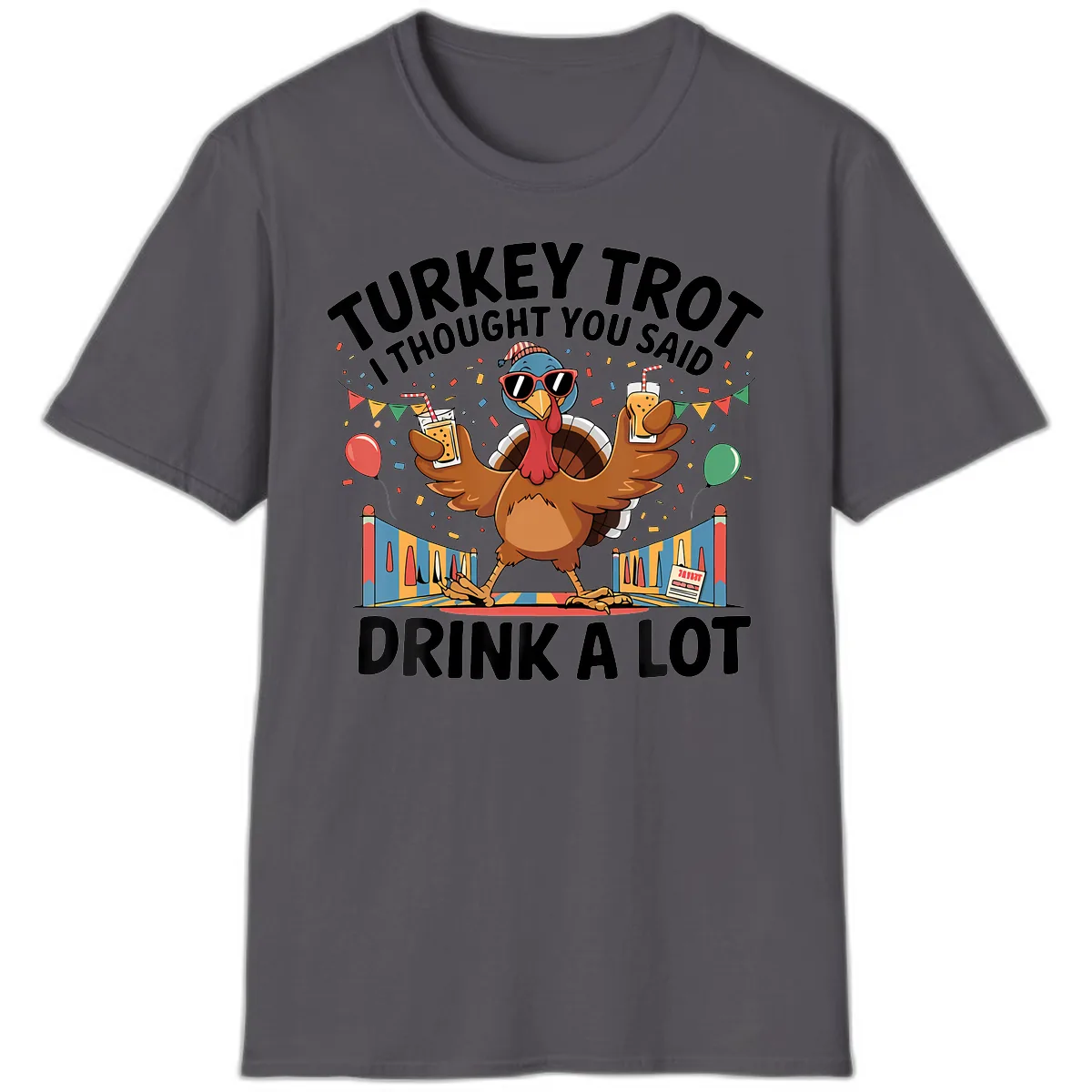 Turkey Trot I Thought You Said Drink A Lot T-Shirt in Charcoal