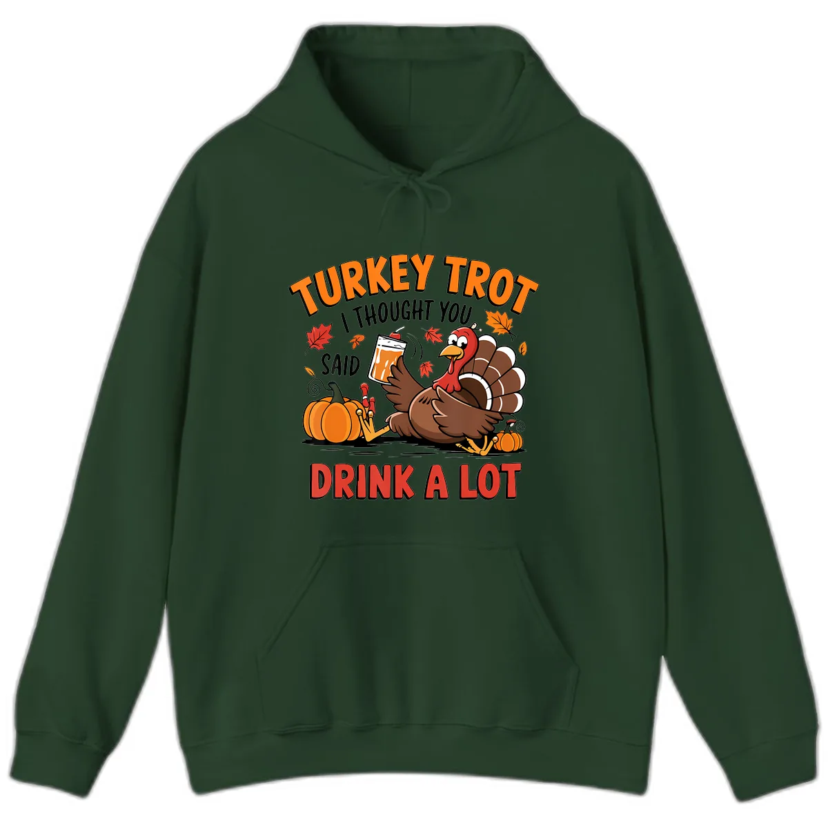 Turkey Trot Drink A Lot Design Hoodie in Forest Green