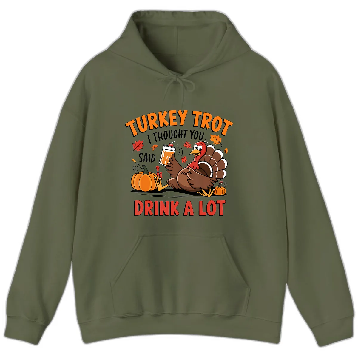 Turkey Trot Drink A Lot Design Hoodie in Military Green