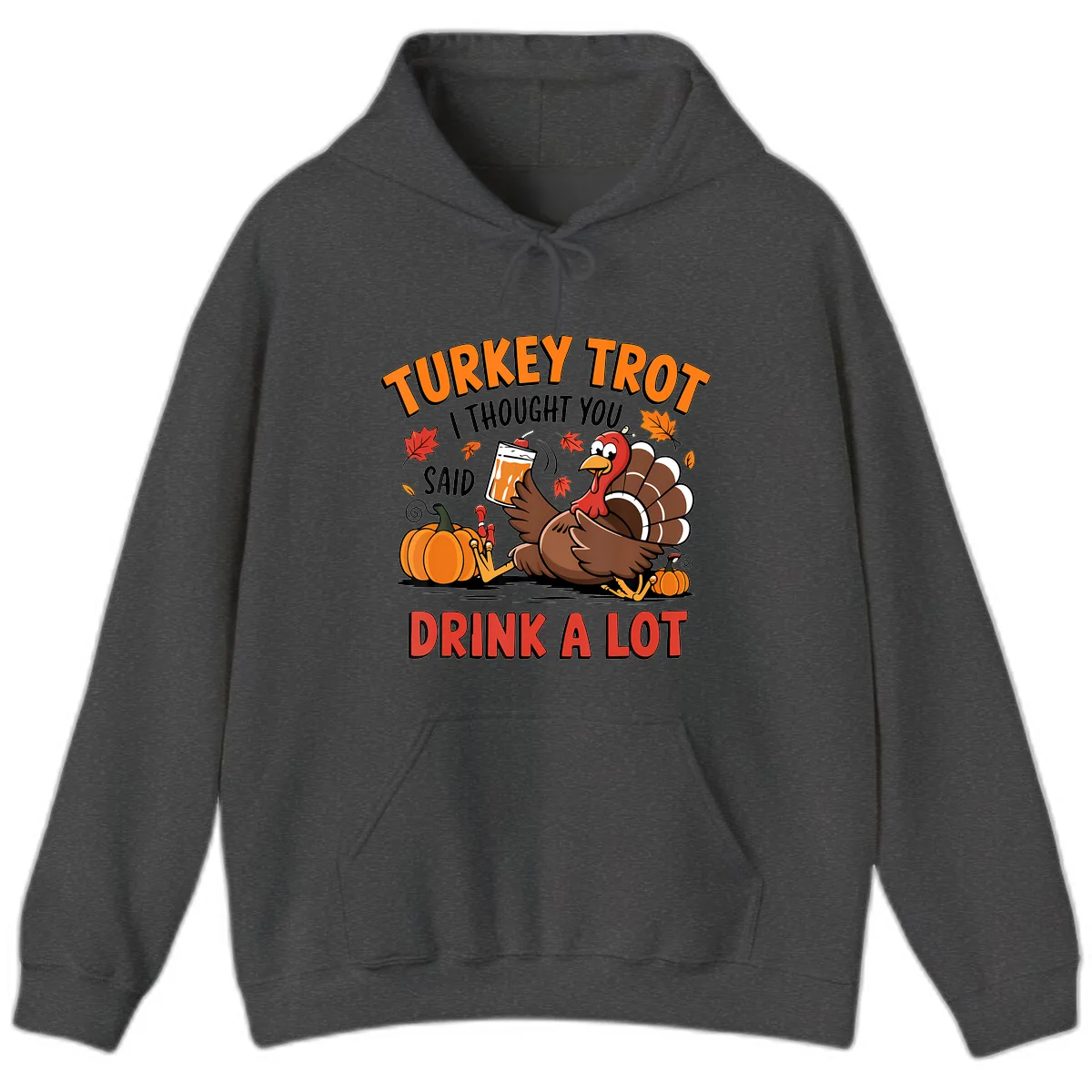 Turkey Trot Drink A Lot Design Hoodie in Dark Heather
