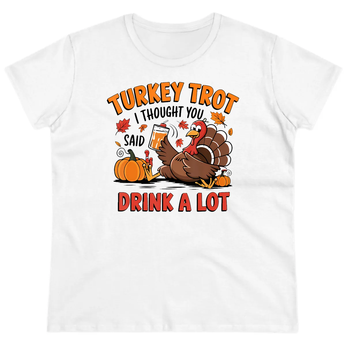 Turkey Trot Drink A Lot Design Ladies Tee in White