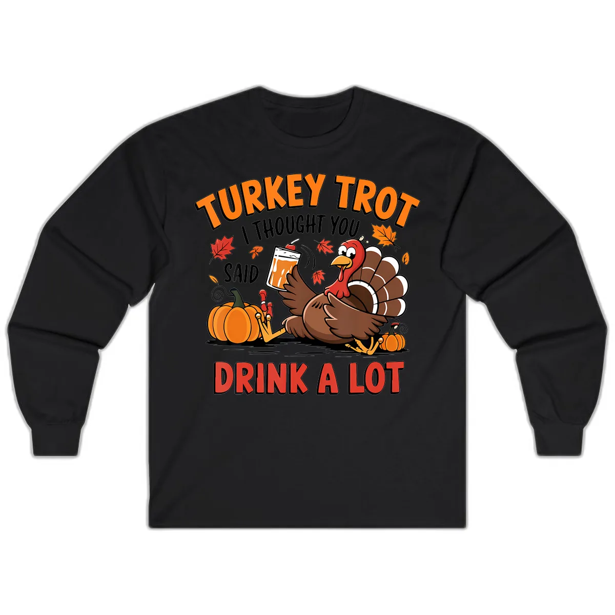 Turkey Trot Drink A Lot Design Long Sleeve in Black