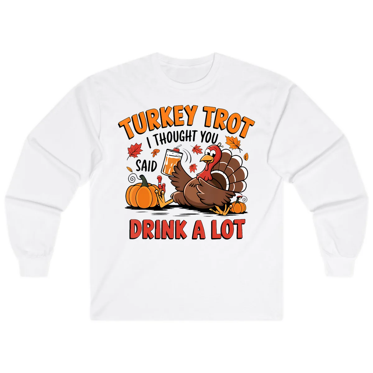 Turkey Trot Drink A Lot Design Long Sleeve in White