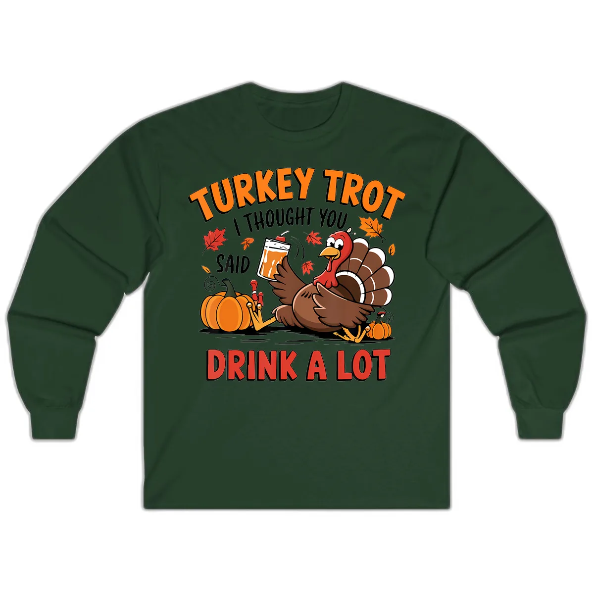 Turkey Trot Drink A Lot Design Long Sleeve in Forest Green